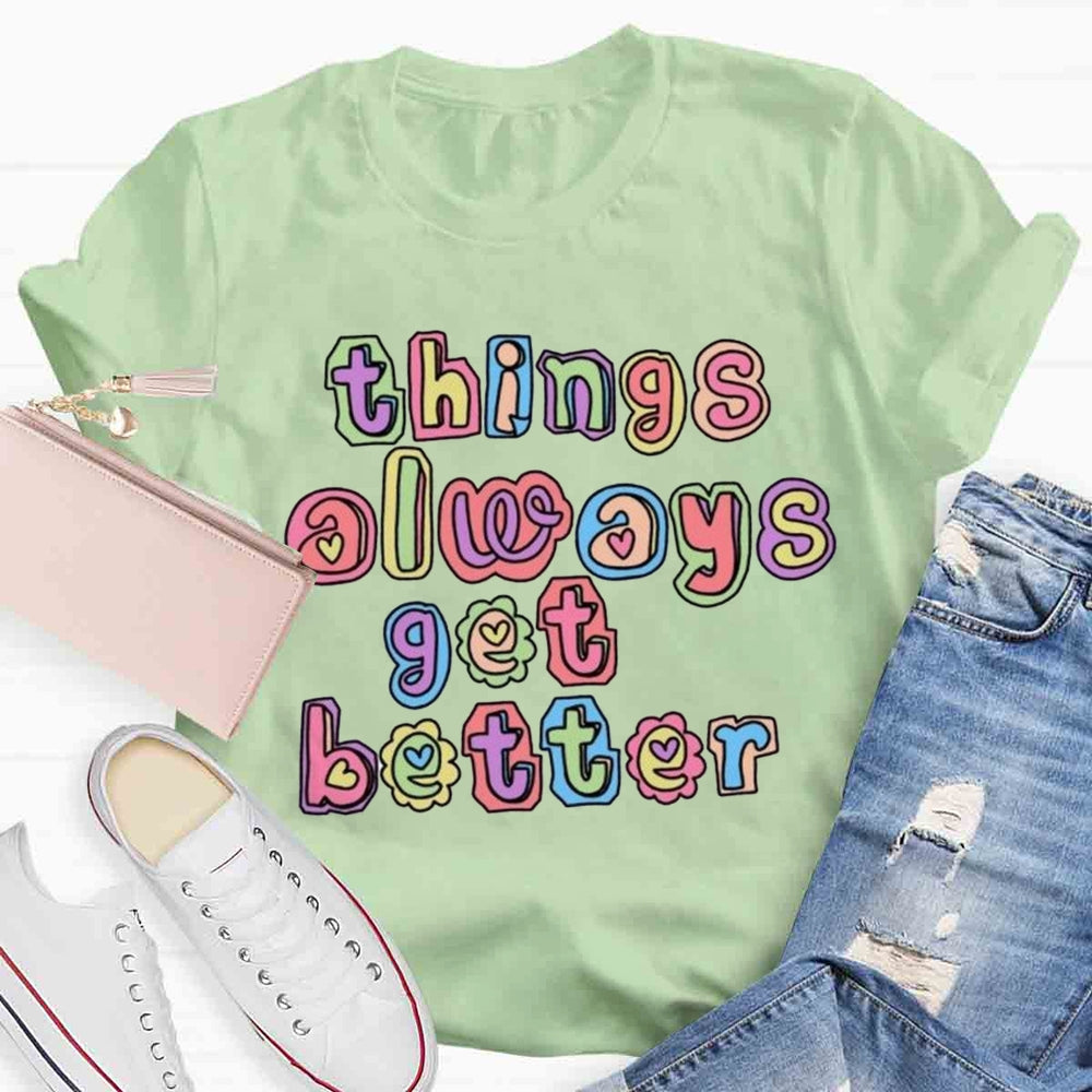 Things Always Get Better Teacher Inspiration T-shirt