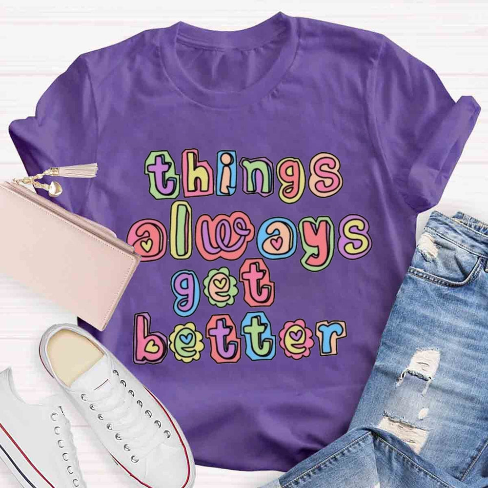 Things Always Get Better Teacher Inspiration T-shirt