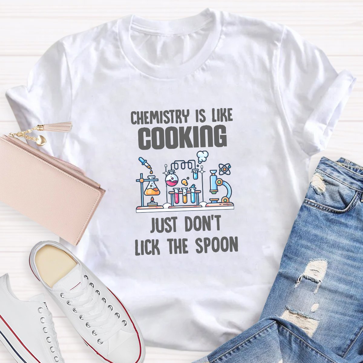 Chemistry Is Like Cooking Just Don't Lick The Spoon Teacher Shirt