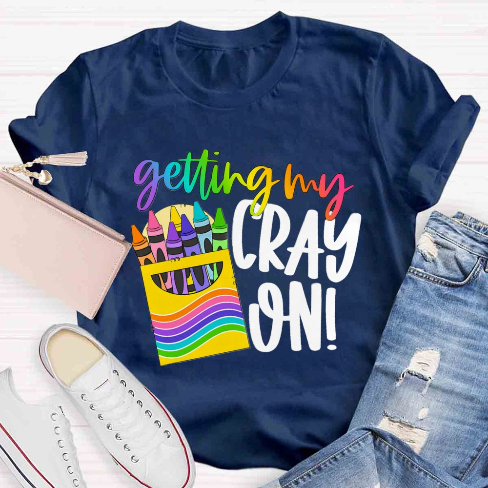 Getting Cray On Art T-shirt