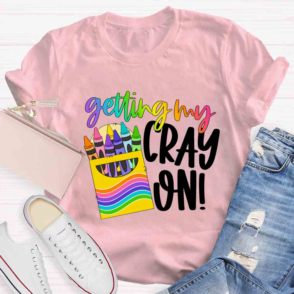 Getting Cray On Art T-shirt