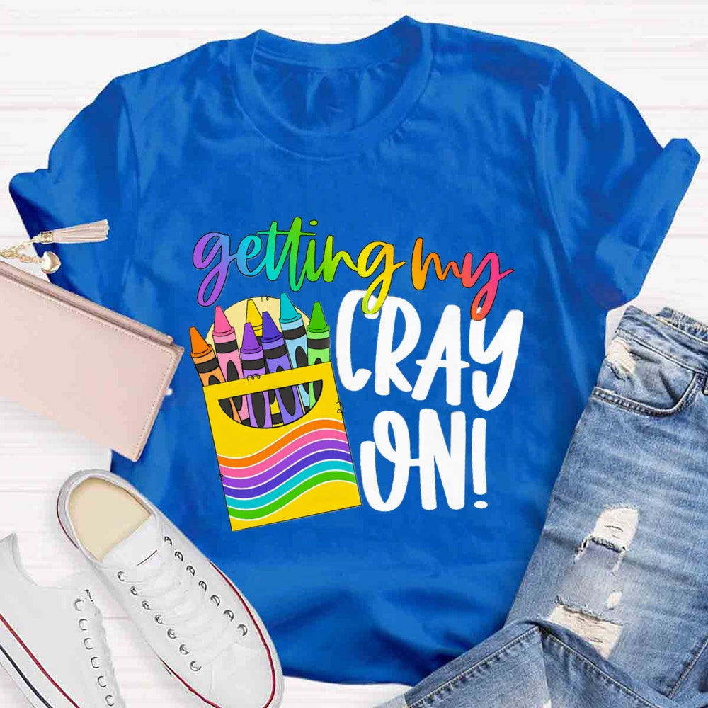 Getting Cray On Art T-shirt