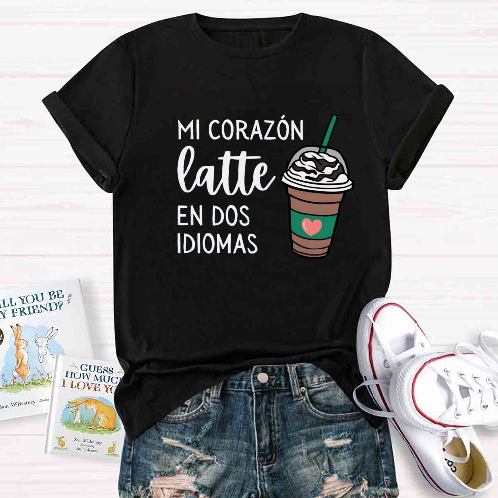 Mi Corazón Latte En Dos Idiomas Teacher T-Shirt