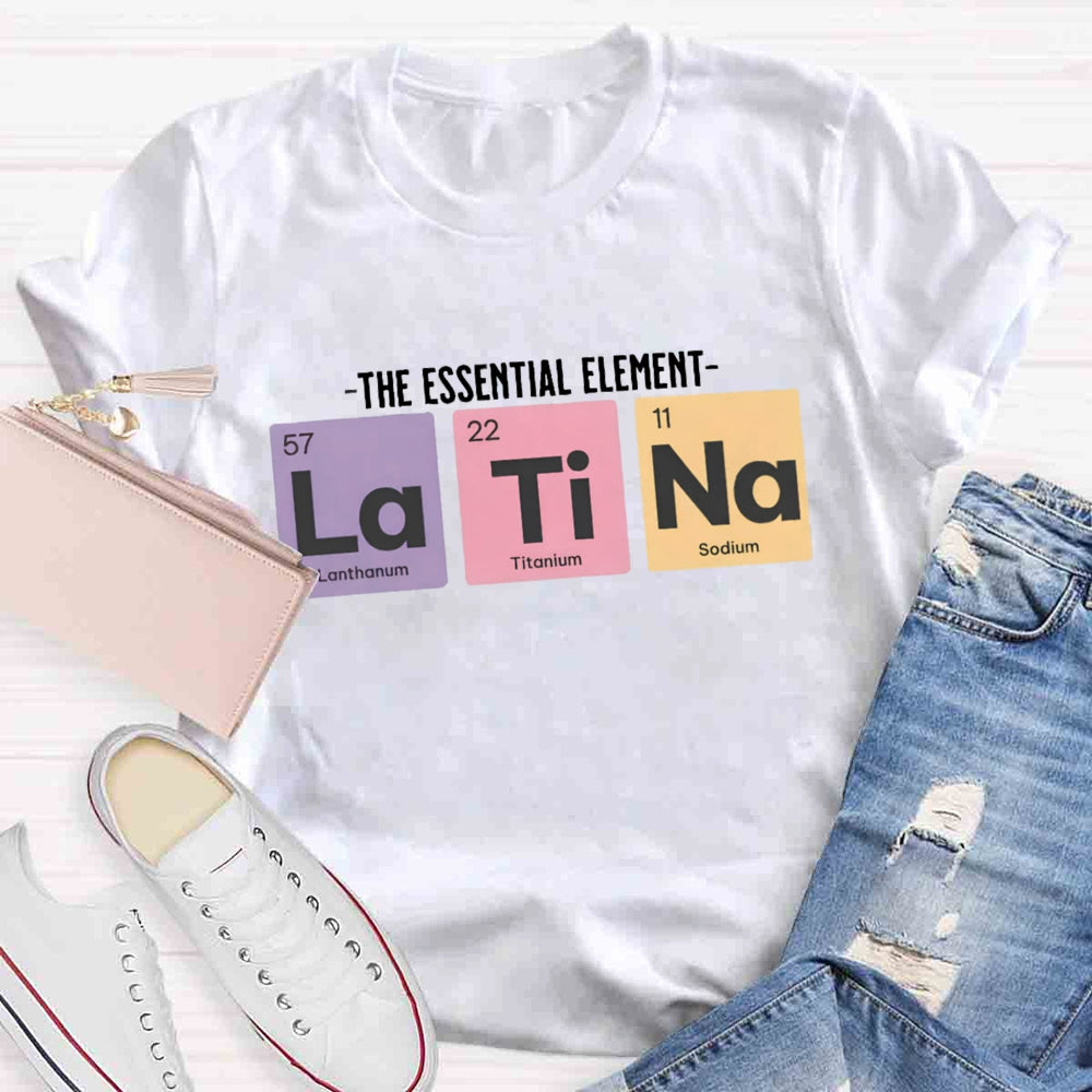 The Essential Element Latina Spanish Teacher T-Shirt