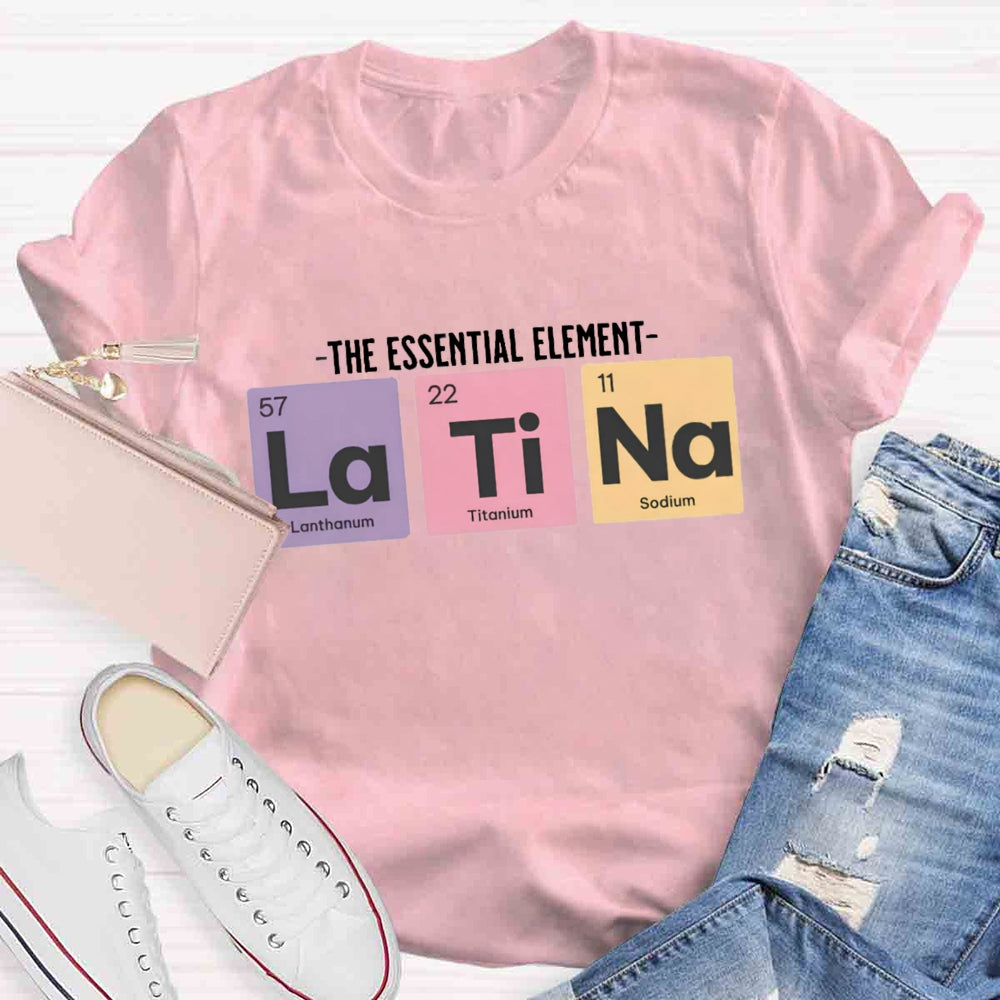 The Essential Element Latina Spanish Teacher T-Shirt