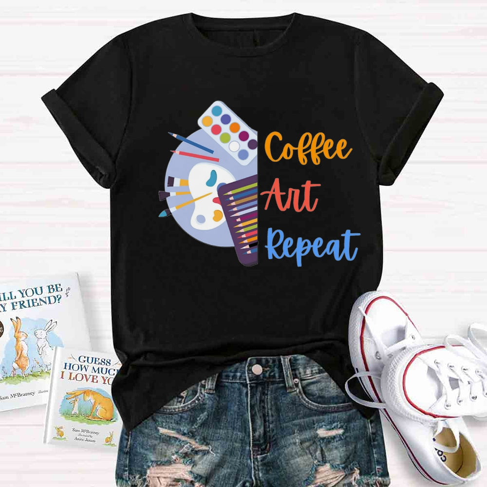 Coffee Art Repeat Art Teacher T-shirt