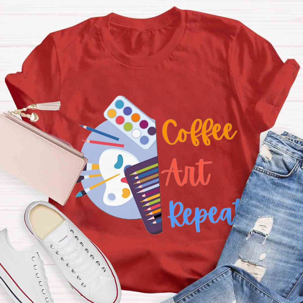 Coffee Art Repeat Art Teacher T-shirt