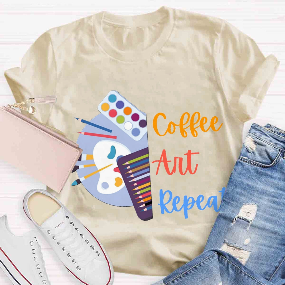 Coffee Art Repeat Art Teacher T-shirt