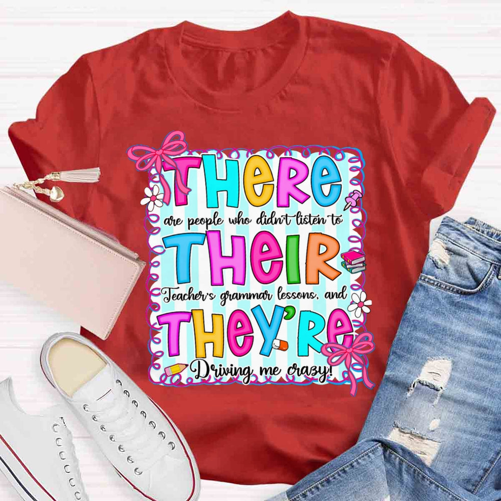 There Their They Teacher's Grammar Driving Me Crazy T-shirt