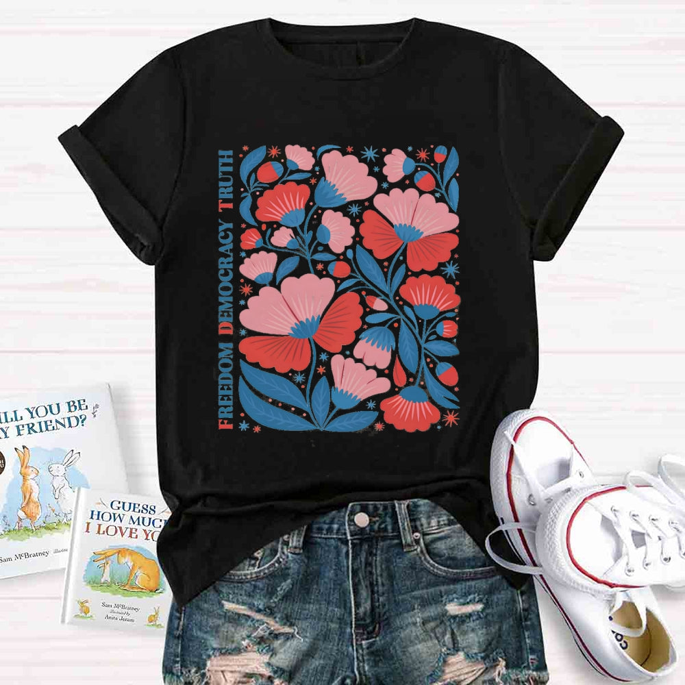 Freedom Democracy Truth Floral Teacher T-Shirt