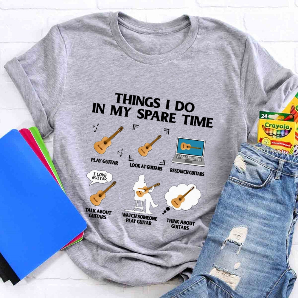 Things In My Spare Time Play Guitar Love Guitar T-shirt