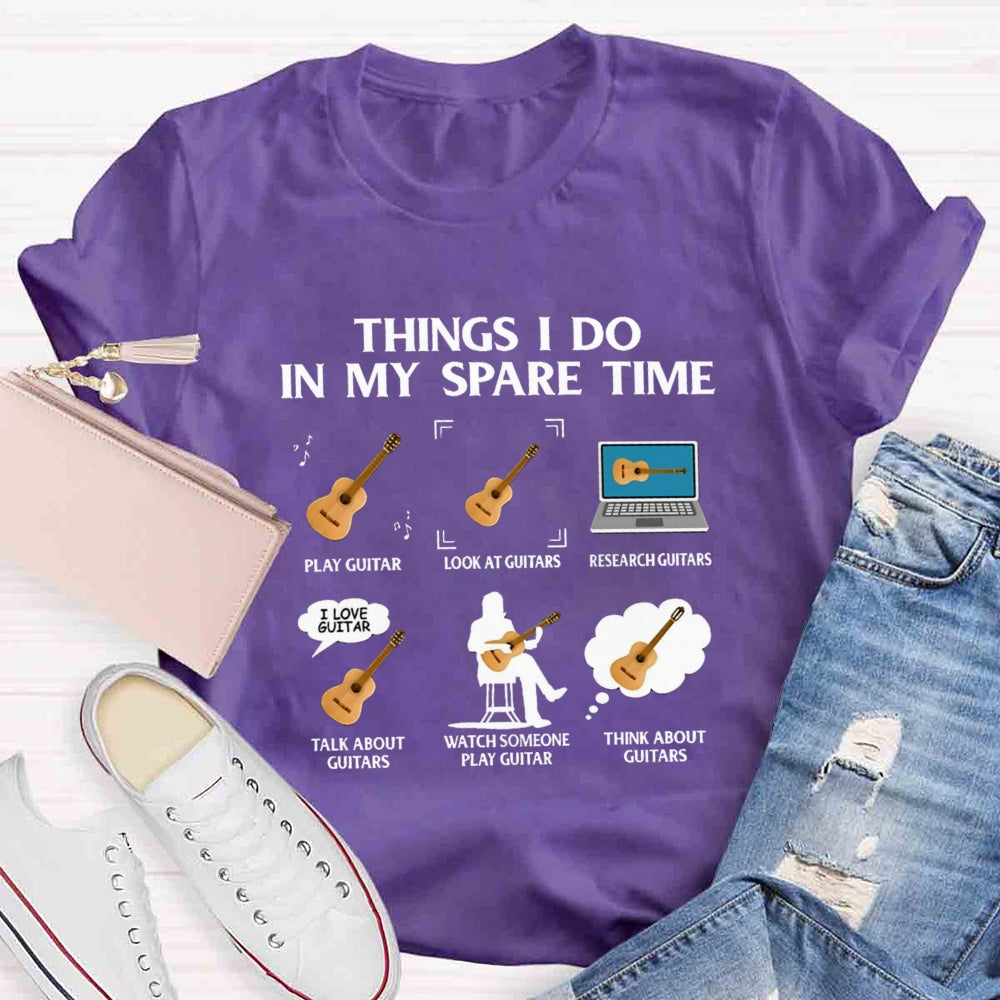 Things In My Spare Time Play Guitar Love Guitar T-shirt