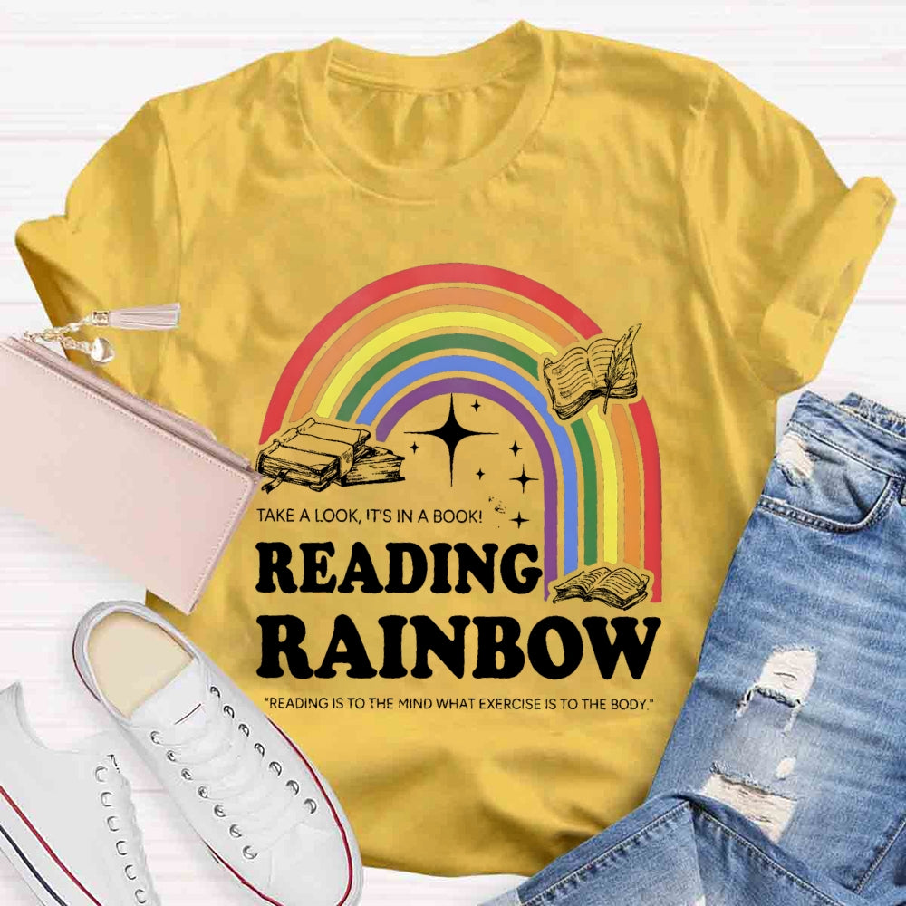 Reading Rainbow Reading Is To The Mind What Exercise Is To The Body T-shirt