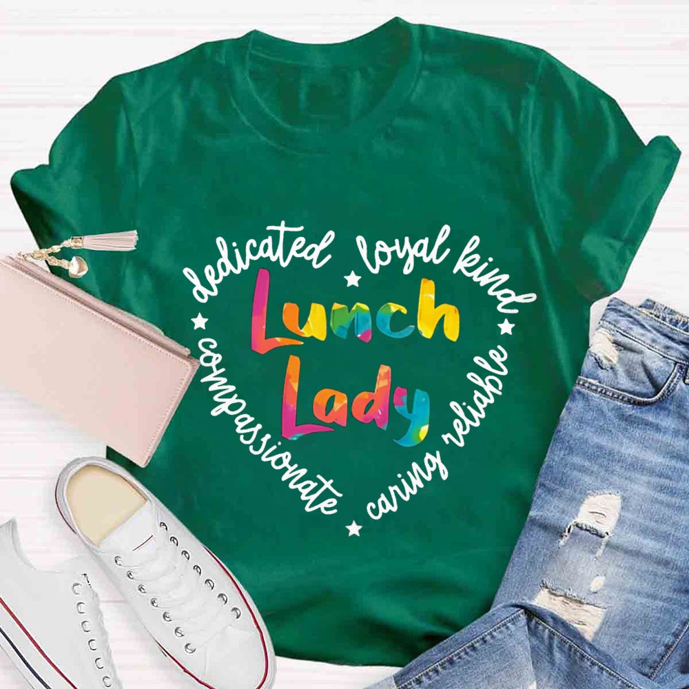 Lunch Lady Conpassionate Dedicated Loyal Leind Reliable Caring T-shirt