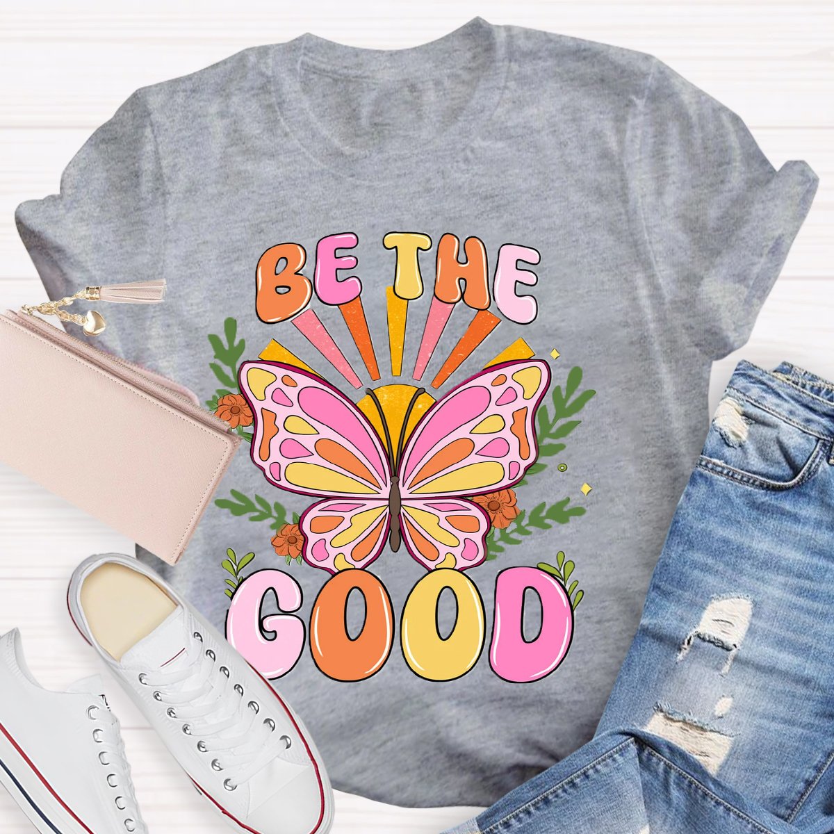 Be The Good Butterfly  T-Shirt