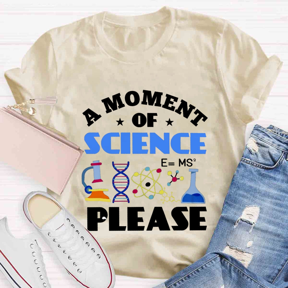 A Moment Of Science Please T-shirt