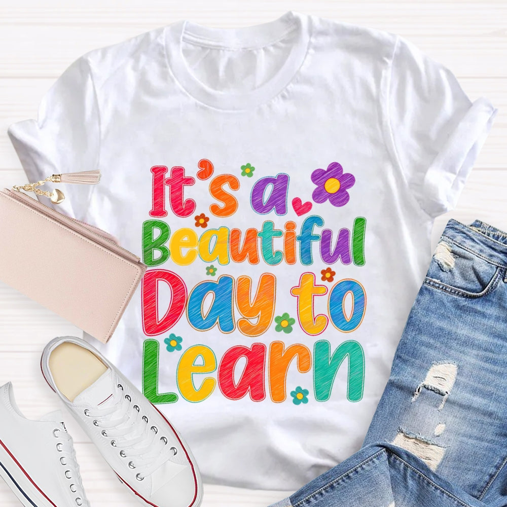 It's A Beautiful Day To Learn Colorful Flowers T-shirt
