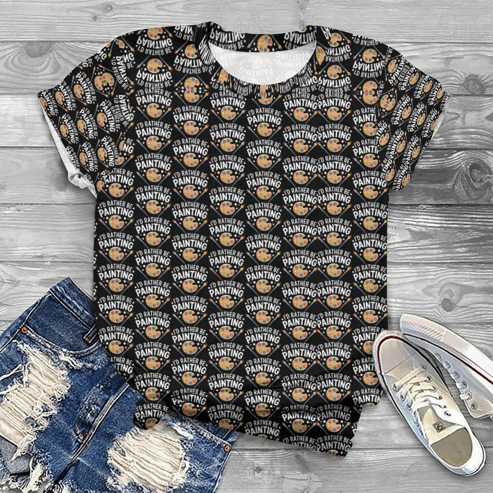 I'D Rather Be Painting T-shirt
