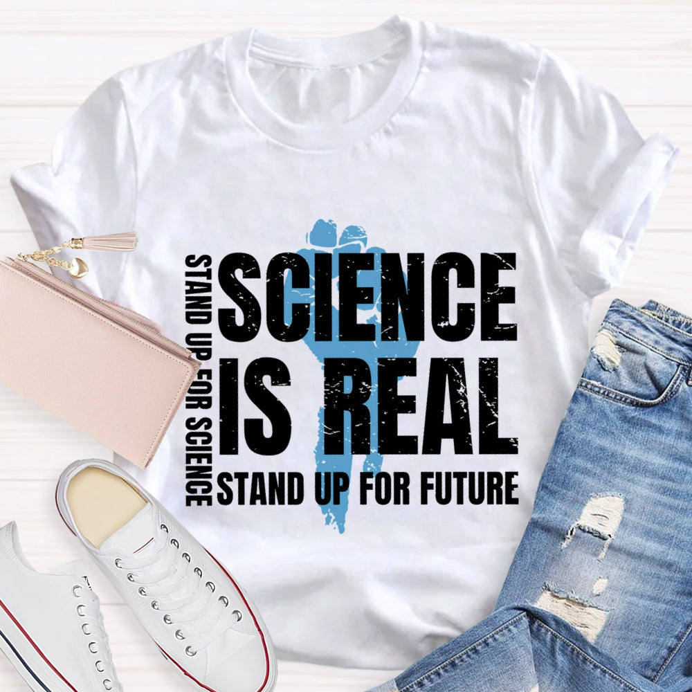 Science Is Real Stand Up For Science Stand Up For Future T-shirt