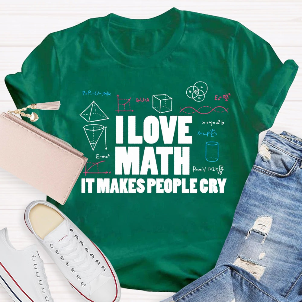 I Love Math It Makes People Cry Cube Cylinder Cone T-shirt
