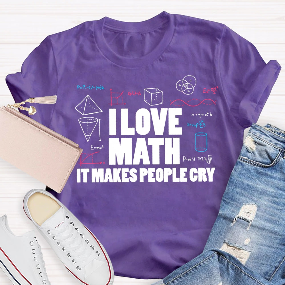 I Love Math It Makes People Cry Cube Cylinder Cone T-shirt