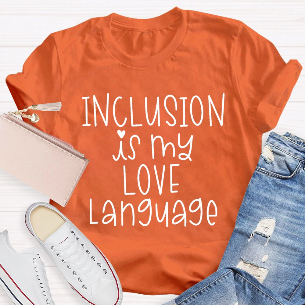Inclusion Is My Love Language T-shirt
