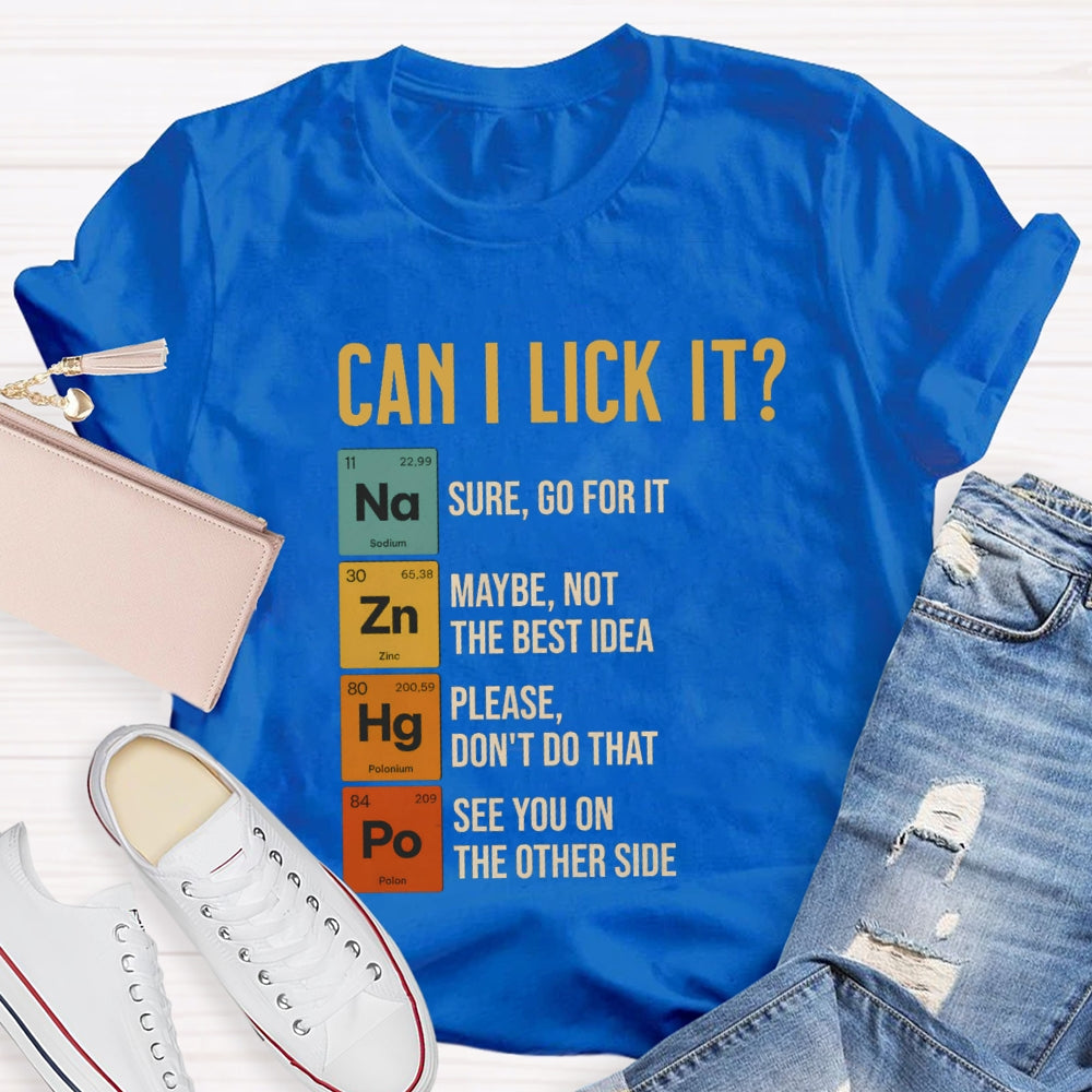 Can I Lick It Sure Go For It  Maybe Not The Best Idea T-shirt