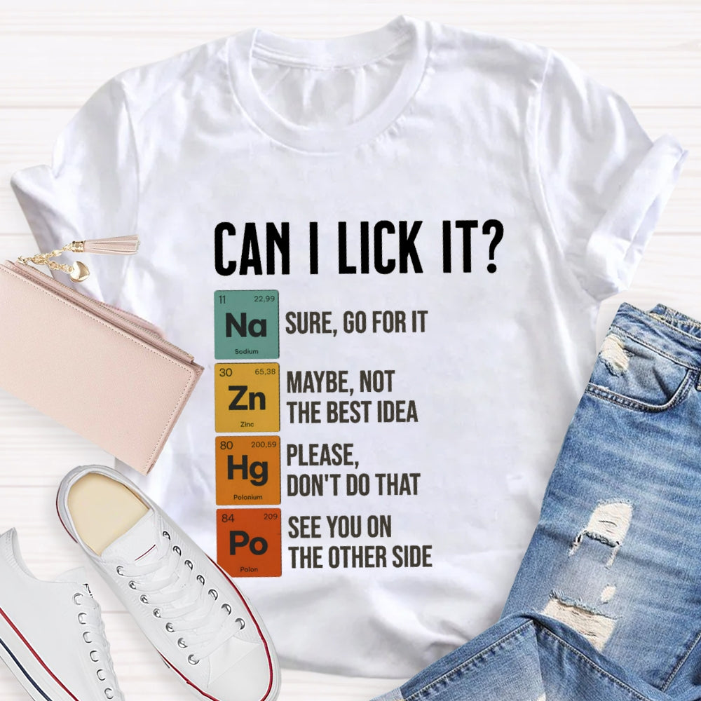 Can I Lick It Sure Go For It  Maybe Not The Best Idea T-shirt