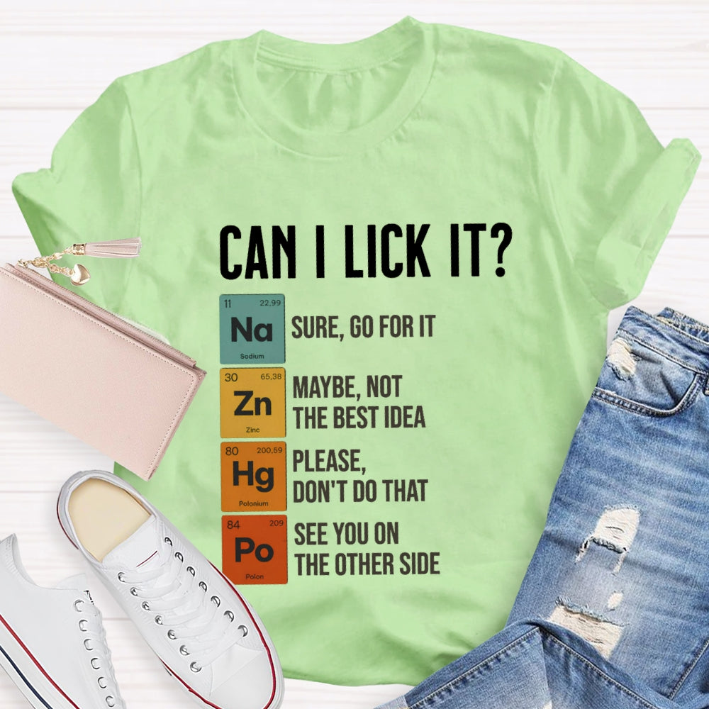 Can I Lick It Sure Go For It  Maybe Not The Best Idea T-shirt