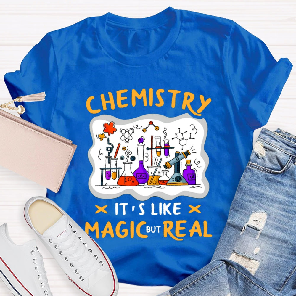 Chemistry It's Like Magic Real T-shirt