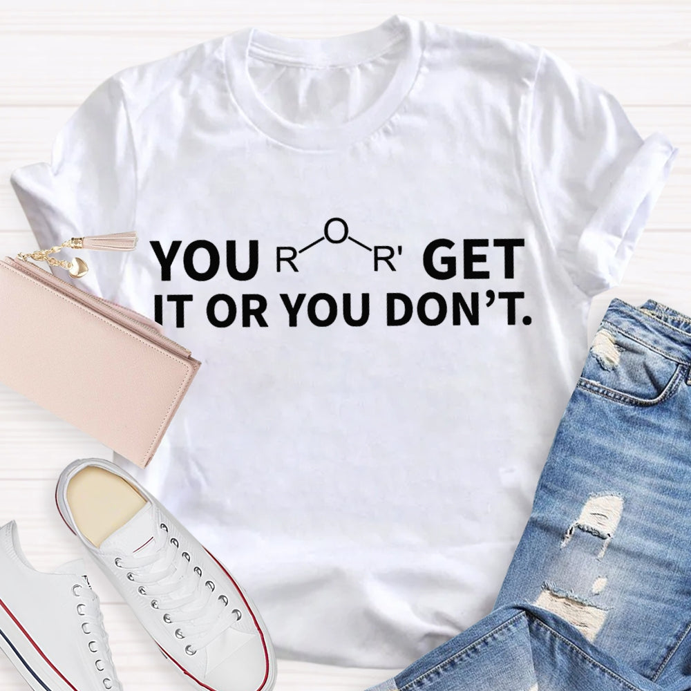 Ether Get It Or You Don't Chemistry T-shirt