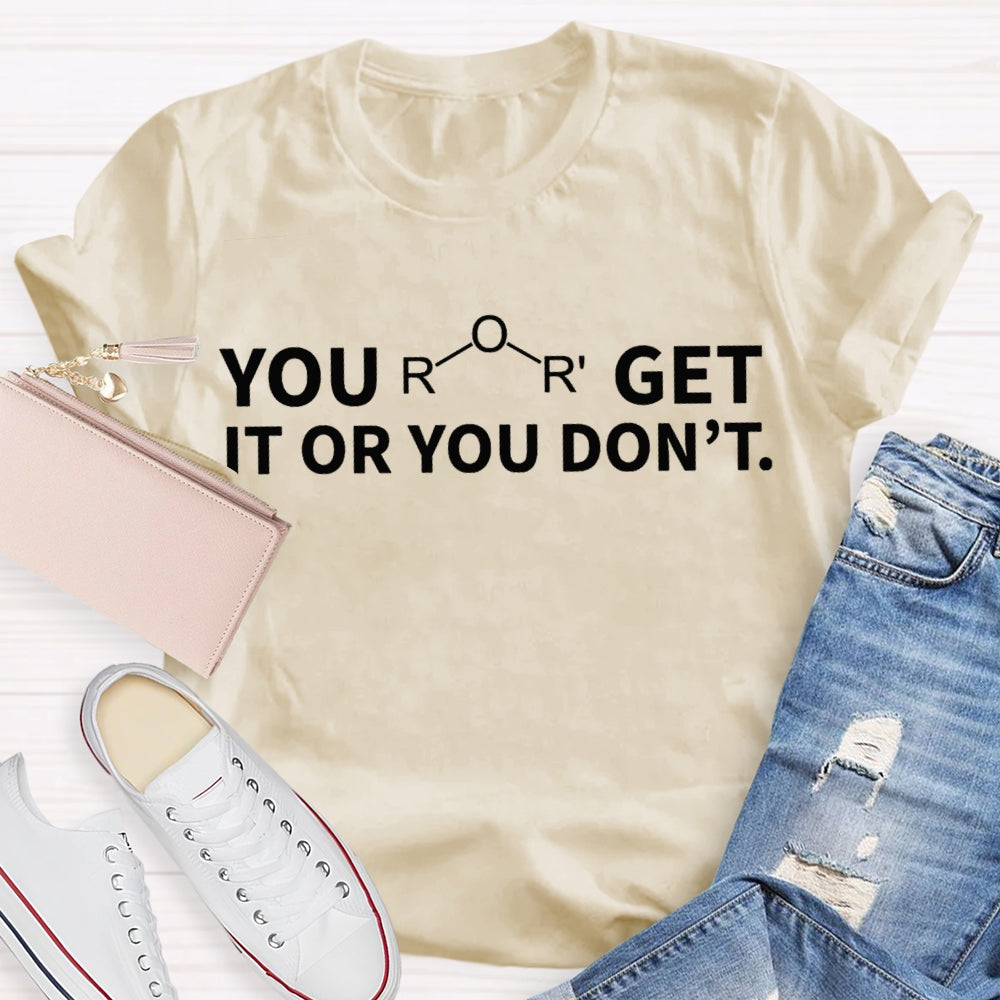 Ether Get It Or You Don't Chemistry T-shirt