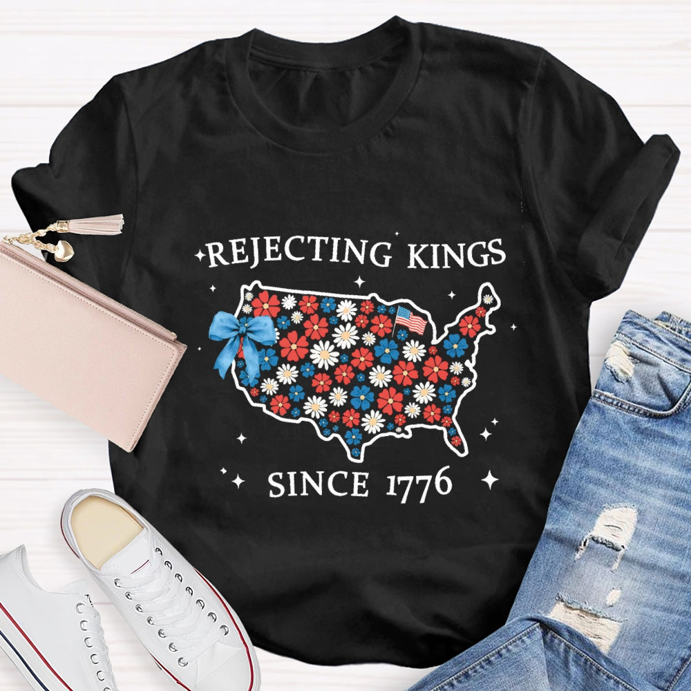 Rejecting Kings Since 1776 T-shirt