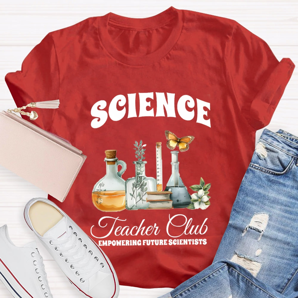 Science Teacher Club Empowering Future Scientist T-shirt
