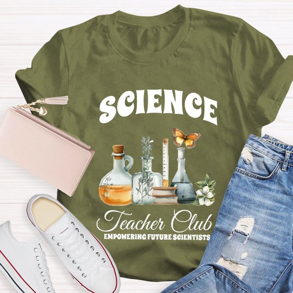 Science Teacher Club Empowering Future Scientist T-shirt