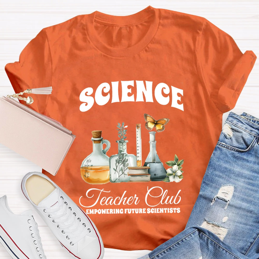 Science Teacher Club Empowering Future Scientist T-shirt