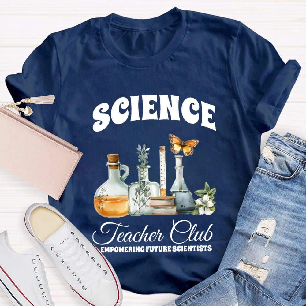 Science Teacher Club Empowering Future Scientist T-shirt
