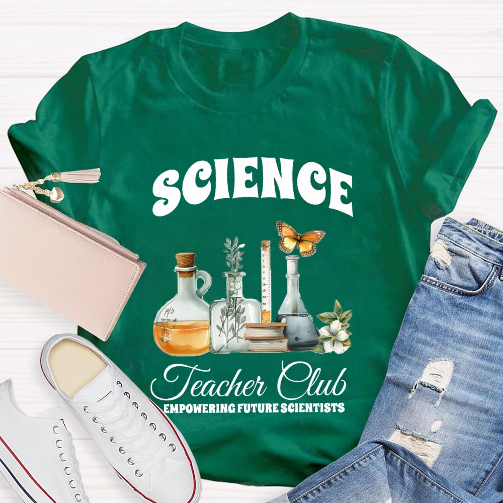 Science Teacher Club Empowering Future Scientist T-shirt