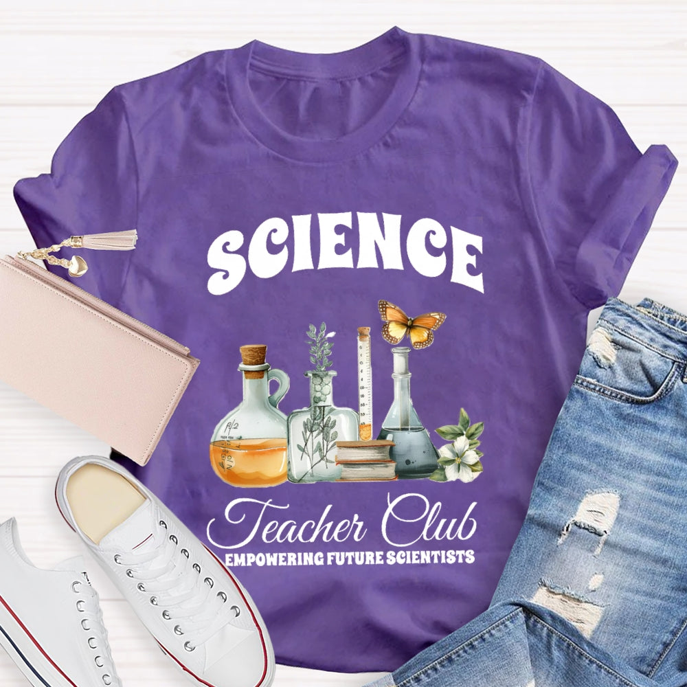 Science Teacher Club Empowering Future Scientist T-shirt