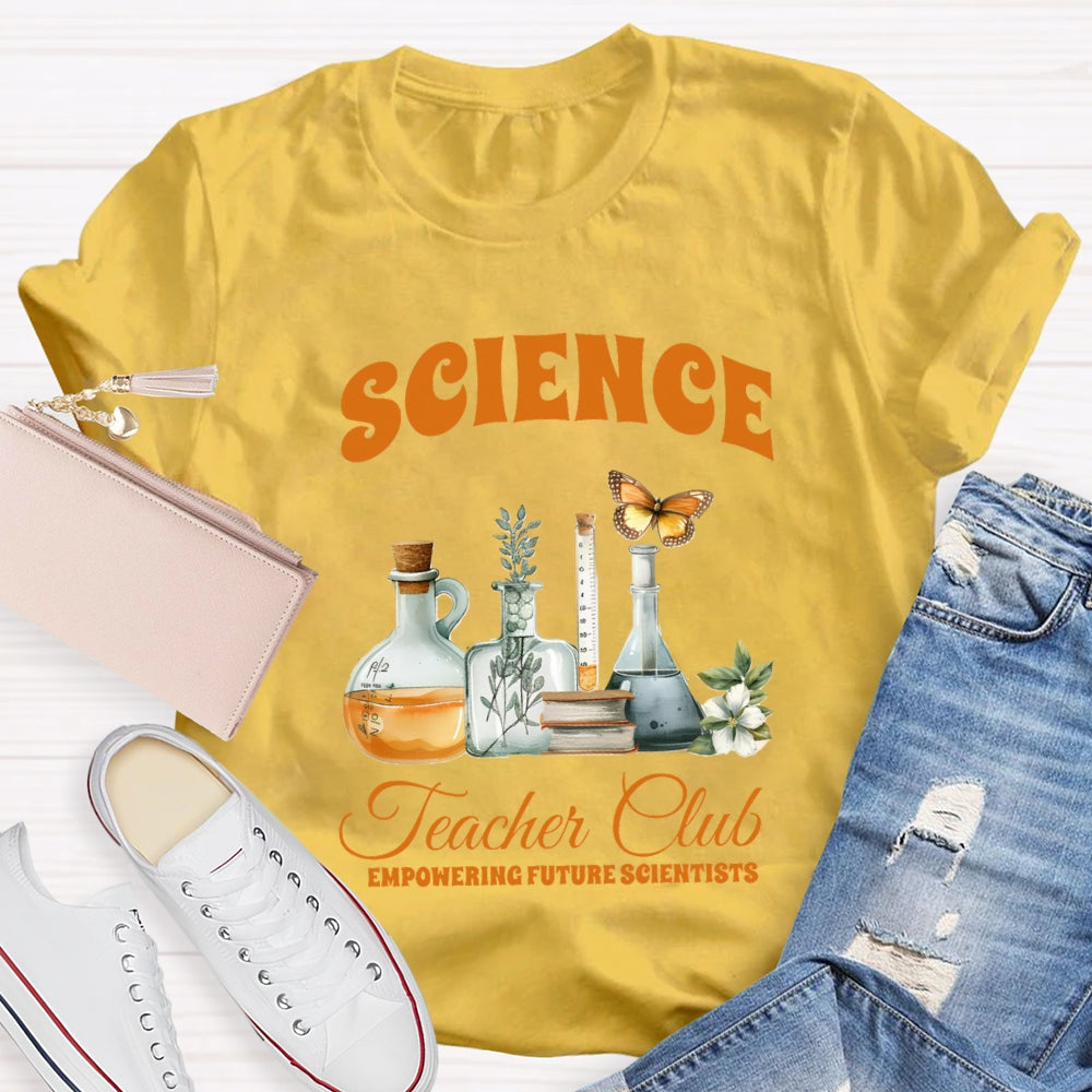 Science Teacher Club Empowering Future Scientist T-shirt