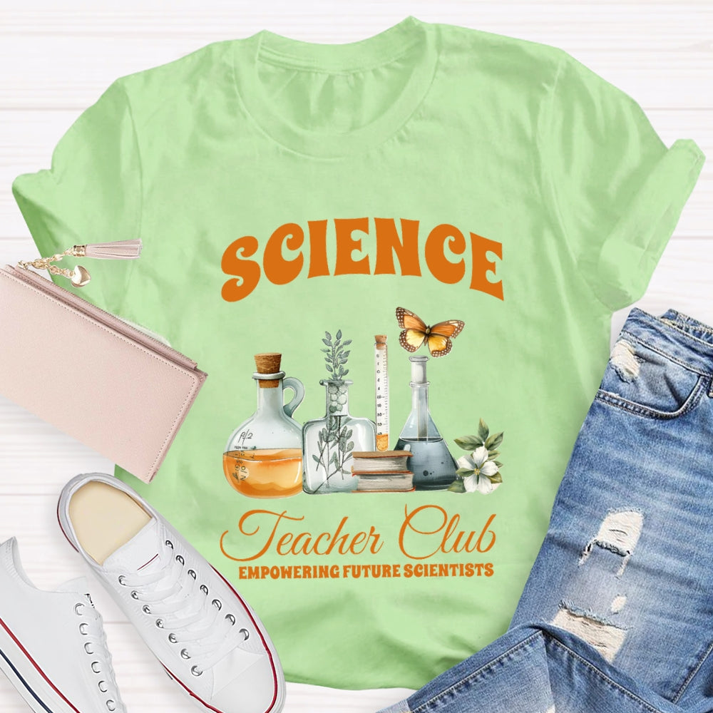 Science Teacher Club Empowering Future Scientist T-shirt