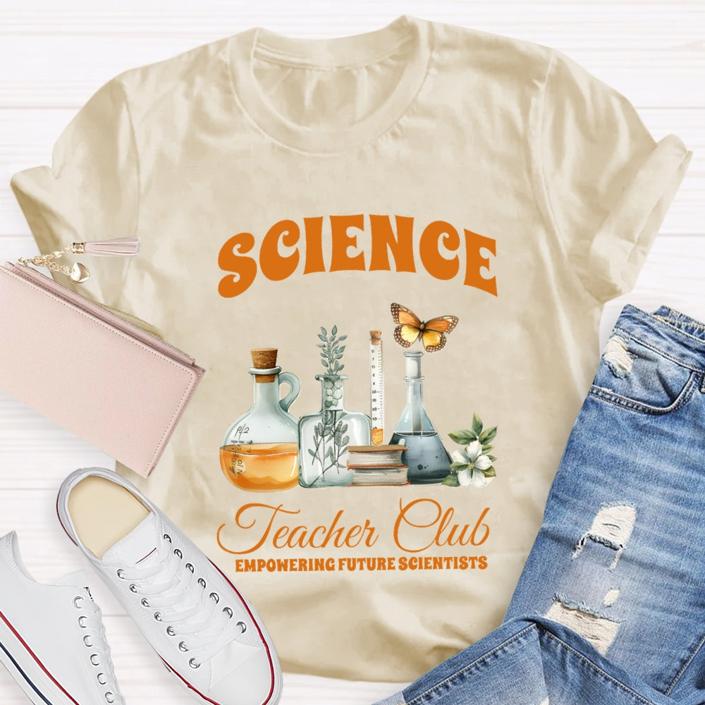 Science Teacher Club Empowering Future Scientist T-shirt