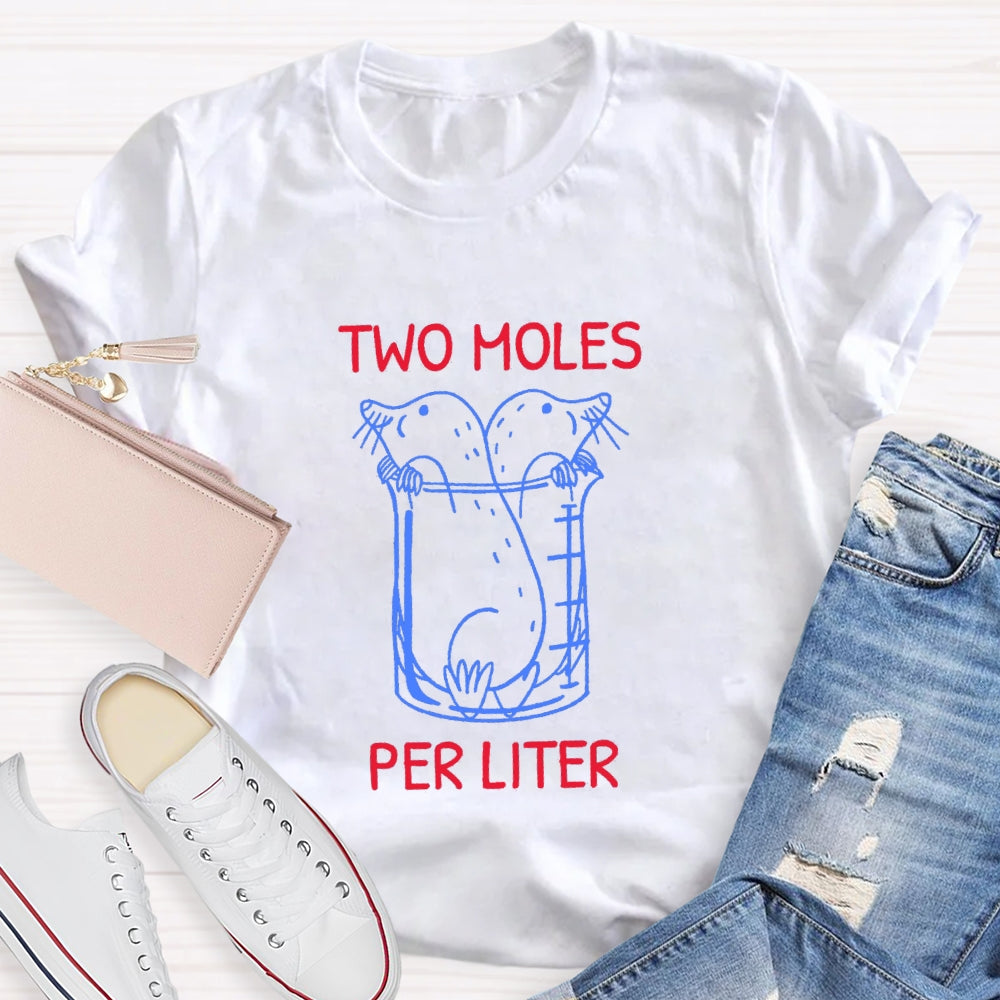 Two Moles Per Liter Chemistry Science Teacher T-shirt