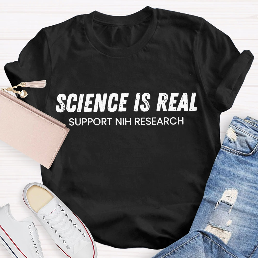 Science Is Real Support National Institutes Of Health Research T-shirt