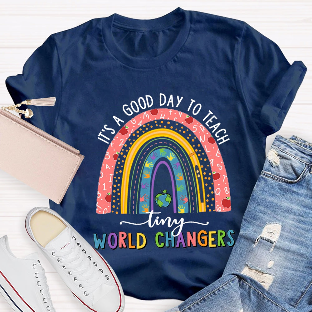 It'S A Good Day To Teach Tiny World Changers T-shirt