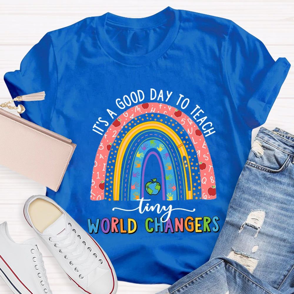 It'S A Good Day To Teach Tiny World Changers T-shirt