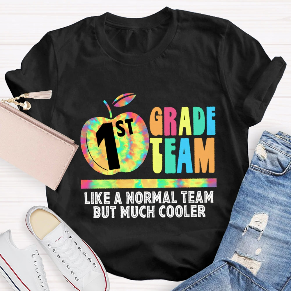 Personalized Grade First Team Like A Normal Team But Much Cooler T -Shirt