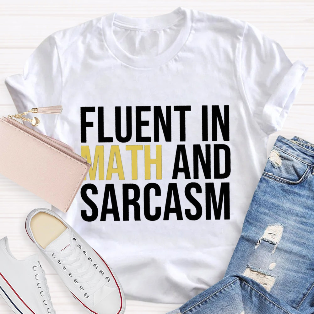 Fluent In Math And Sarcasm Teacher T-Shirt