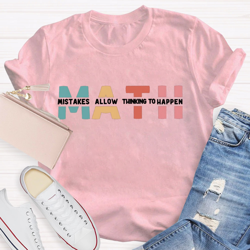 Math Mistakes Allow Thinking To Happen Teacher T-shirt