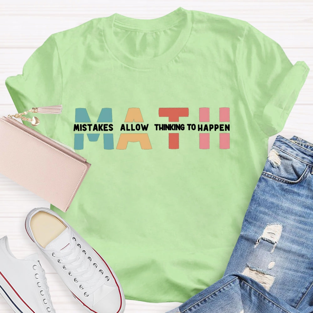 Math Mistakes Allow Thinking To Happen Teacher T-shirt